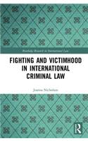 Fighting and Victimhood in International Criminal Law