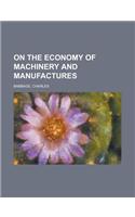 On the Economy of Machinery and Manufactures