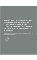 Reports of Cases Argued and Determined in the Supreme Court And, at Law, in the Court of Errors and Appeals of the State of New Jersey (Volume 51): (English)