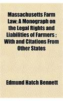 Massachusetts Farm Law; A Monograph on the Legal Rights and Liabilities of Farmers; With and Citations from Other States
