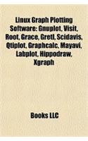 Linux Graph Plotting Software: Gnuplot, Visit, Root, Grace, Gretl, Scidavis, Qtiplot, Graphcalc, Mayavi, Labplot, Hippodraw, Xgraph(English)