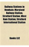 Railway Stations in Newham: Maryland Railway Station, Stratford Station, West Ham Station, Stratford International Station(English)