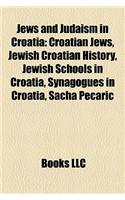 Jews and Judaism in Croatia: Croatian Jews, Jewish Croatian History, Jewish Schools in Croatia, Synagogues in Croatia, Sacha Pecaric