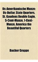 Us-Amerikanische Munze: Us-Dollar, State Quarters, St. Gaudens Double Eagle, 5-Cent-Munze, 1-Cent-Munze, America the Beautiful Quarters