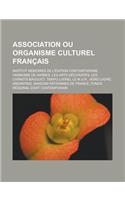 Association Ou Organisme Culturel Francais: Institut Memoires de L'Edition Contemporaine, Harmonie de Harnes, Les Arts Decoratifs, Les Carnets Bagouet(French)