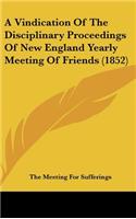 A Vindication of the Disciplinary Proceedings of New England Yearly Meeting of Friends (1852)