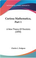 Curiosa Mathematica, Part 1: A New Theory Of Parallels (1890)