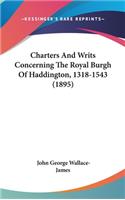Charters And Writs Concerning The Royal Burgh Of Haddington, 1318-1543 (1895)