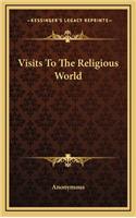 Visits to the Religious World