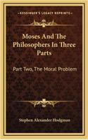 Moses and the Philosophers in Three Parts: Part Two, the Moral Problem