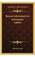 Recent Adventures in Astronomy (1899)