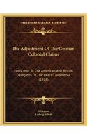 The Adjustment of the German Colonial Claims