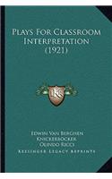 Plays For Classroom Interpretation (1921)