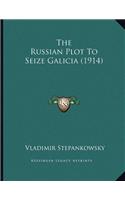 Russian Plot To Seize Galicia (1914)