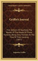 Griffin's Journal: First Settlers Of Southold, The Names Of The Heads Of Those Families, Being Only Thirteen At The Time Of Their Landing (1857)