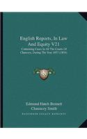 English Reports, in Law and Equity V21