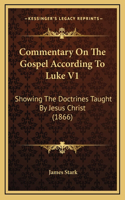 Commentary On The Gospel According To Luke V1