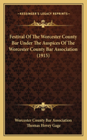 Festival Of The Worcester County Bar Under The Auspices Of The Worcester County Bar Association (1915)