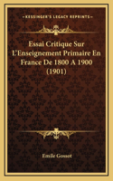 Essai Critique Sur L'Enseignement Primaire En France De 1800 A 1900 (1901)