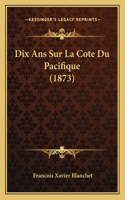 Dix Ans Sur La Cote Du Pacifique (1873)