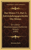 Der Mimvs V1, Part 2, Entwickelungsgeschichte Des Mimus: Ein Litterar-Entwickelungsgeschichtlicher Versuch (1903)