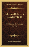 Coleccion De Leyes Y Decretos V12-14: Del Estado De Morelos (1895)