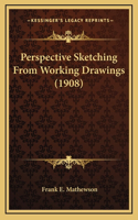 Perspective Sketching From Working Drawings (1908)