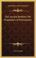 Our Ancient Brethren The Originators of Freemasonry