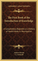 The First Book of the Introduction of Knowledge