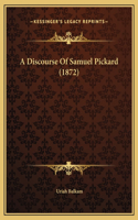 A Discourse Of Samuel Pickard (1872)