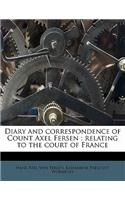 Diary and Correspondence of Count Axel Fersen: Relating to the Court of France