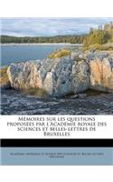 Mémoires sur les questions proposées par l'Académie royale des sciences et belles-lettres de Bruxelles