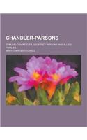 Chandler-Parsons; Edmund Chaundeler, Geoffrey Parsons and Allied Families: (English)