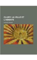 Cluny, La Ville Et L'Abbaye