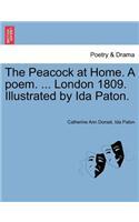The Peacock at Home. a Poem. ... London 1809. Illustrated by Ida Paton.