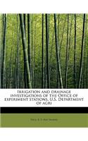 Irrigation and Drainage Investigations of the Office of Experiment Stations, U.S. Department of Agri