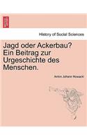 Jagd Oder Ackerbau? Ein Beitrag Zur Urgeschichte Des Menschen.