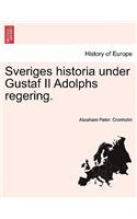 Sveriges Historia Under Gustaf II Adolphs Regering.