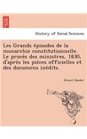 Les Grands E Pisodes de La Monarchie Constitutionnelle. Le Proce S Des Ministres, 1830, D'Apre S Les Pie Ces Officielles Et Des Documens Ine Dits.: (French)