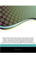 Articles on Songs Written by Paul Anka, Including: My Way (Song), Put Your Head on My Shoulder, Diana (Song), Lonely Boy (Paul Anka Song), Puppy Love (Song), It's Hard to Say Goodbye, You Are My Dest