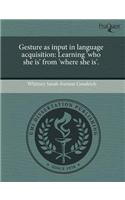 Gesture as Input in Language Acquisition: Learning 'Who She Is' from 'Where She Is'.(English)