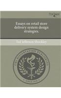 Essays on Retail Store Delivery System Design Strategies.