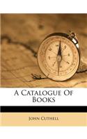 A Catalogue of Books