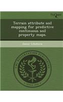 Terrain Attribute Soil Mapping for Predictive Continuous Soil Property Maps
