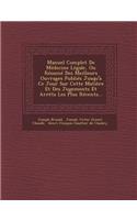 Manuel Complet de Médecine Légale, Ou Résumé Des Meilleurs Ouvrages Publiés Jusqu'à Ce Jour Sur Cette Matière Et Des Jugements Et Arrêts Les Plus Récents...