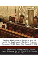 Revised Preliminary Geologic Map of the Rifle Quadrangle, Garfield County, Colorado
