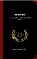 My System: 15 Minutes' Work a Day for Health's Sake