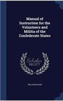 Manual of Instruction for the Volunteers and Militia of the Confederate States