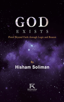 God Exists: Proof Beyond Faith through Logic and Reason