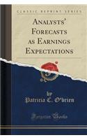 Analysts' Forecasts as Earnings Expectations (Classic Reprint)
